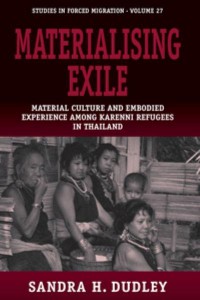 Materialising Exile Material Culture and Embodied Experience among Karenni Refugees in Thailand (Studies in Forced Migration) Materialising Exile Material Culture and Embodied Experience among Karenni Refugees in Thailand (Studies in Forced Migration)