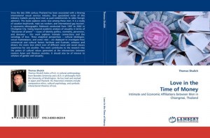 Love in the Time of Money Intimate and Economic Affiliations between Men in Chiangmai, Thailand [