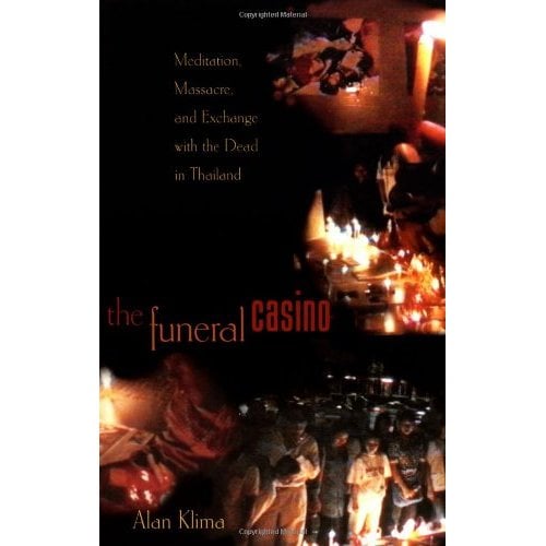 The Funeral Casino: Meditation, Massacre, and Exchange with the Dead in Thailand