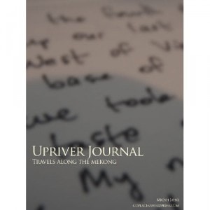 Upriver Journal  Travels Along the Mekong