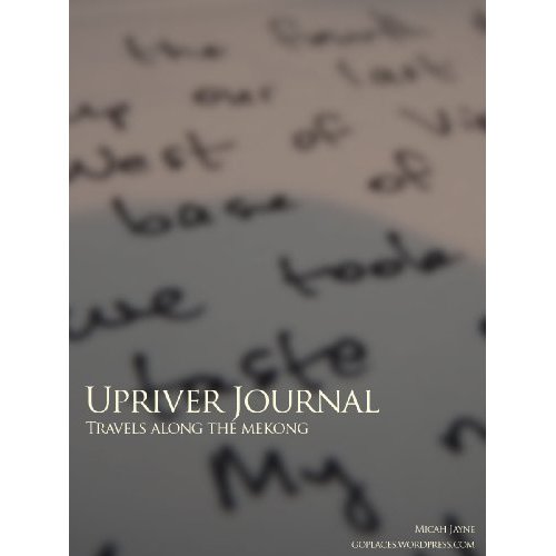 Upriver Journal: Travels Along the Mekong